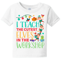 I Teach The Cutest Elves In The Workshop Christmas Day Pullover Hoodie Baby Tee | Artistshot