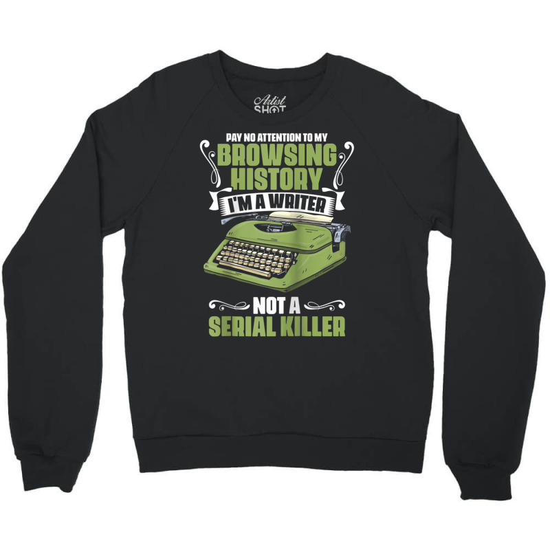 Pay No Attention To My Browsing History Funny Novel Novelist Raglan Ba Crewneck Sweatshirt by cm-arts | Artistshot