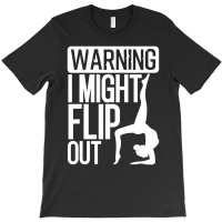 Warning I Might Flip Out Gymnastics Art For Girls Boys T-shirt | Artistshot