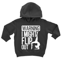 Warning I Might Flip Out Gymnastics Art For Girls Boys Toddler Hoodie | Artistshot