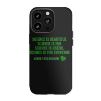 Science Is Beautiful! Science Is Fun! Science Is Useful! Science Is Fo Iphone 13 Pro Case | Artistshot