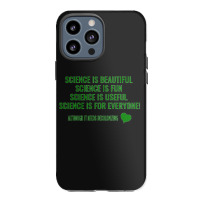 Science Is Beautiful! Science Is Fun! Science Is Useful! Science Is Fo Iphone 13 Pro Max Case | Artistshot