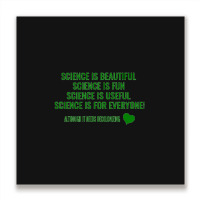 Science Is Beautiful! Science Is Fun! Science Is Useful! Science Is Fo Metal Print Square | Artistshot