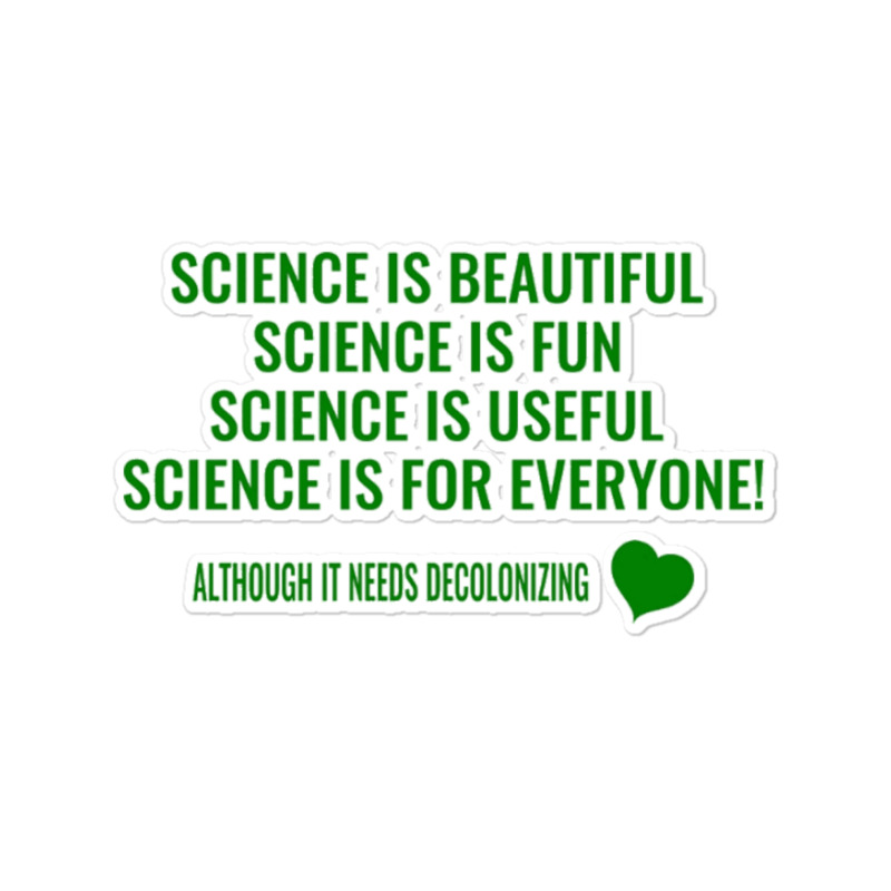 Science Is Beautiful! Science Is Fun! Science Is Useful! Science Is Fo Sticker | Artistshot