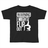 Warning I Might Flip Out Gymnastics Art For Girls Boys Toddler T-shirt | Artistshot