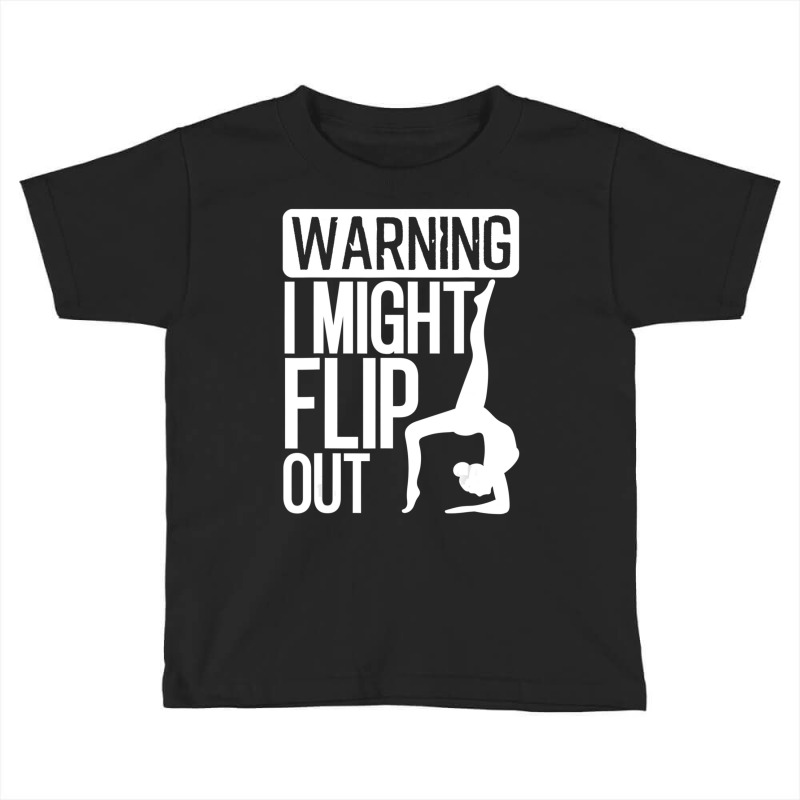 Warning I Might Flip Out Gymnastics Art For Girls Boys Toddler T-shirt | Artistshot