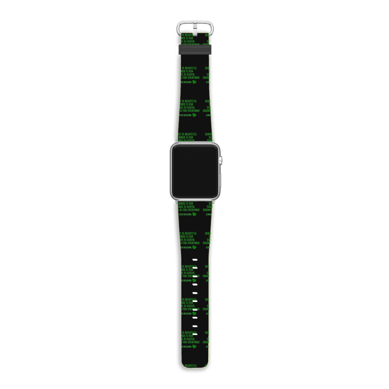 Science Is Beautiful! Science Is Fun! Science Is Useful! Science Is Fo Apple Watch Band | Artistshot