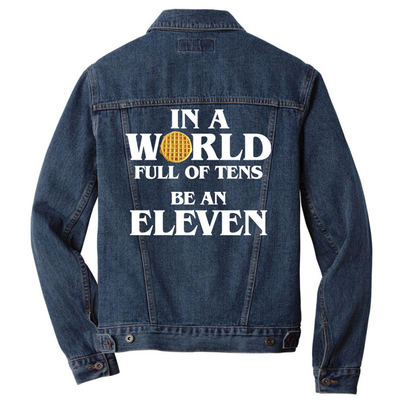 In A World Full Of Tens Be An Eleven Hoodie With Waffle Men Denim Jacket | Artistshot