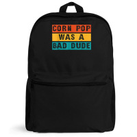 Corn Pop Was A Bad Dude Funny Gift Meme Men & Women Backpack | Artistshot