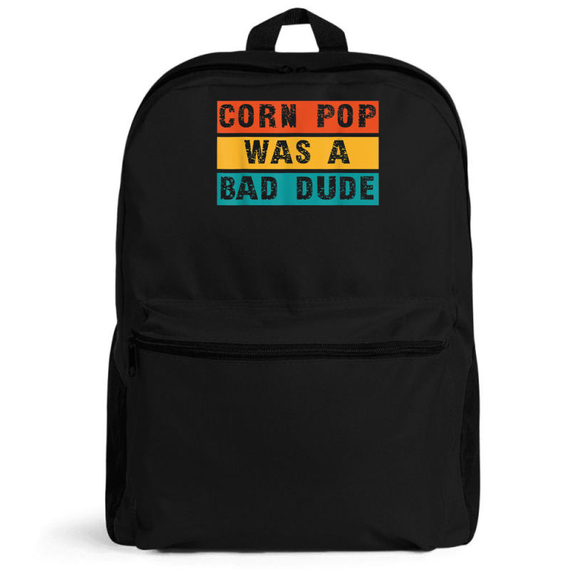 Corn Pop Was A Bad Dude Funny Gift Meme Men & Women Backpack | Artistshot