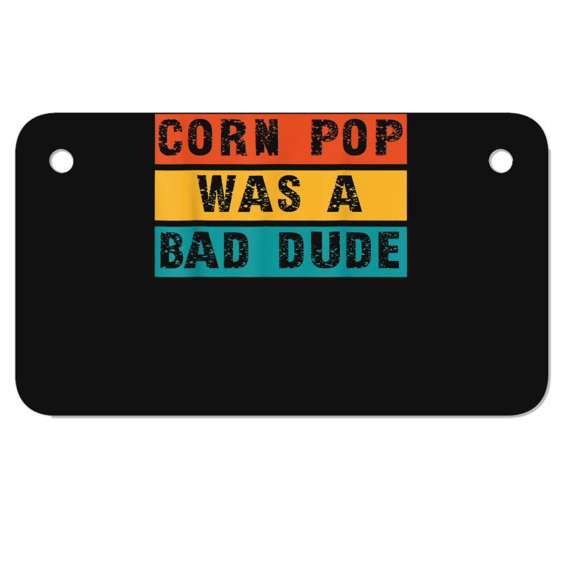 Corn Pop Was A Bad Dude Funny Gift Meme Men & Women Motorcycle License Plate | Artistshot