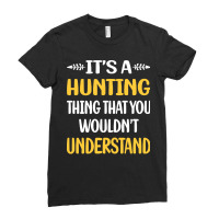 Hunting You Would Not Understand Hunting Ladies Fitted T-shirt | Artistshot