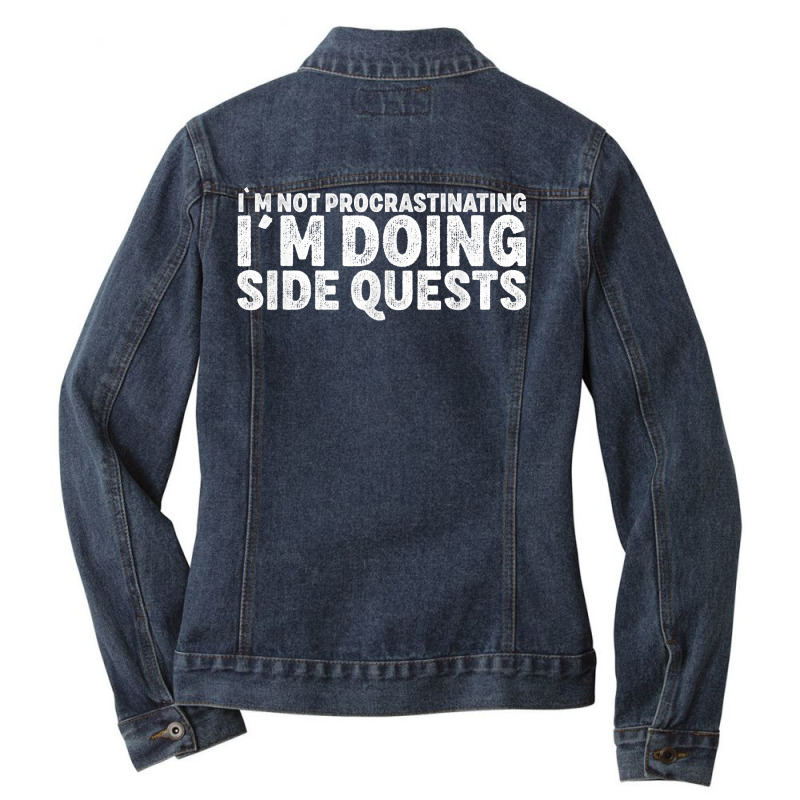 Not Procrastinating Side Quests Funny Rpg Gamer Dragons T Shirt Ladies Denim Jacket by cm-arts | Artistshot