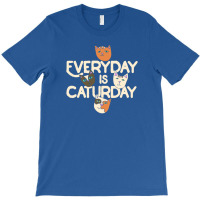 Every Day Is Caturday T-shirt | Artistshot