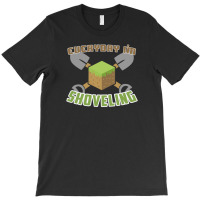 Everyday I'm Shoveling T-shirt | Artistshot