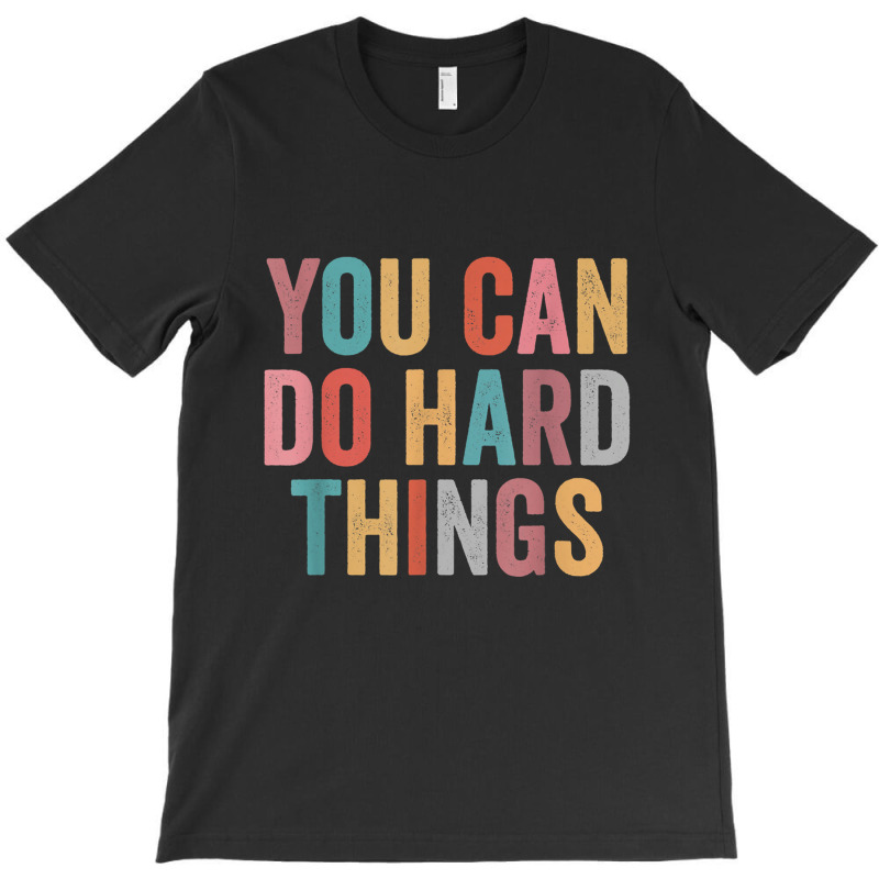 You Can Do Hard Things Motivational Testing Day Teacher T-Shirt by Christine R Cross | Artistshot