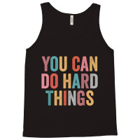 You Can Do Hard Things Motivational Testing Day Teacher Tank Top | Artistshot