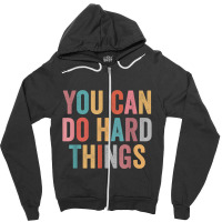 You Can Do Hard Things Motivational Testing Day Teacher Zipper Hoodie | Artistshot