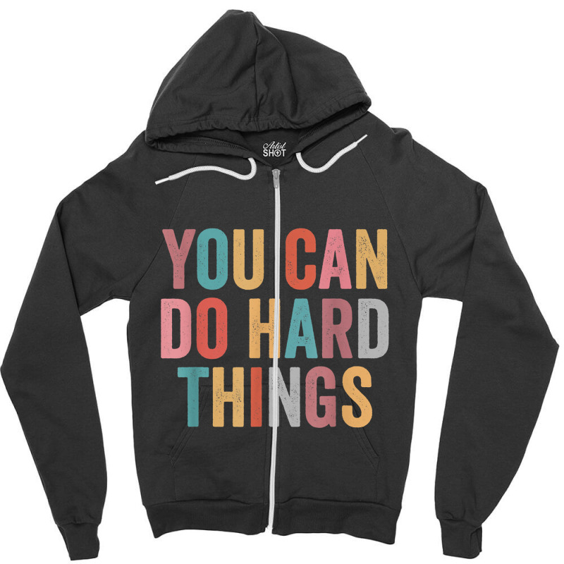 You Can Do Hard Things Motivational Testing Day Teacher Zipper Hoodie by Christine R Cross | Artistshot