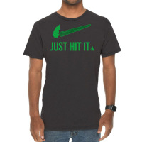 Just Hit It  Cannabis Smoker T Shirt Vintage T-shirt | Artistshot