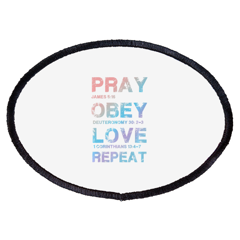 Pray Obey Love Repeat Bible Verse Christian Bible Quote Oval Patch | Artistshot