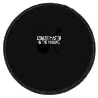 Concertmaster In The Making Round Patch | Artistshot