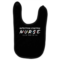 Womens Infection Control Nurse I'll Be There For Your Nurse Week V Nec Baby Bibs | Artistshot