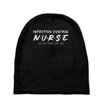 Womens Infection Control Nurse I'll Be There For Your Nurse Week V Nec Baby Beanies | Artistshot