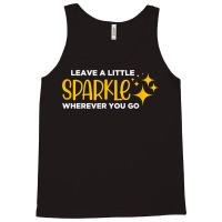 Leave A Little Sparkle Wherever You Go T Shirt Tank Top | Artistshot