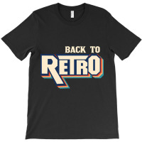 Back To Retro T-shirt | Artistshot