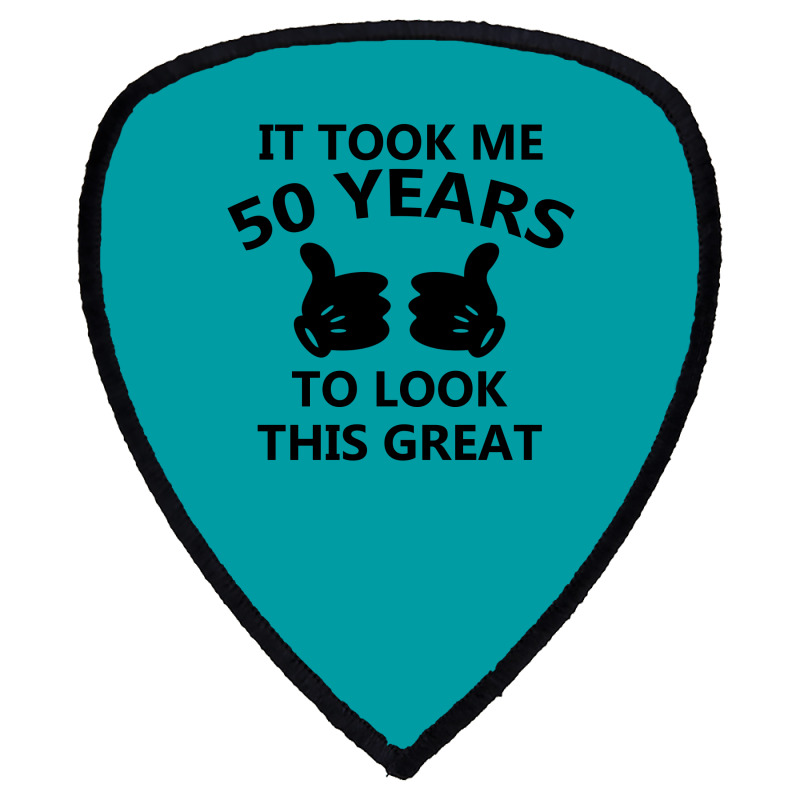It Took Me 50 Years To Look This Great Shield S Patch | Artistshot