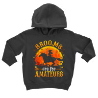 Horses Witch Halloween Funny Brooms Are For Amateurs T Shirt Toddler Hoodie | Artistshot