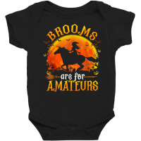 Horses Witch Halloween Funny Brooms Are For Amateurs T Shirt Baby Bodysuit | Artistshot