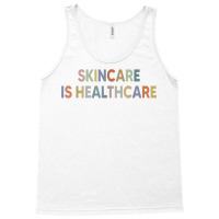 Skincare Is Healthcare Skin Esthetician Skincare T Shirt Tank Top | Artistshot