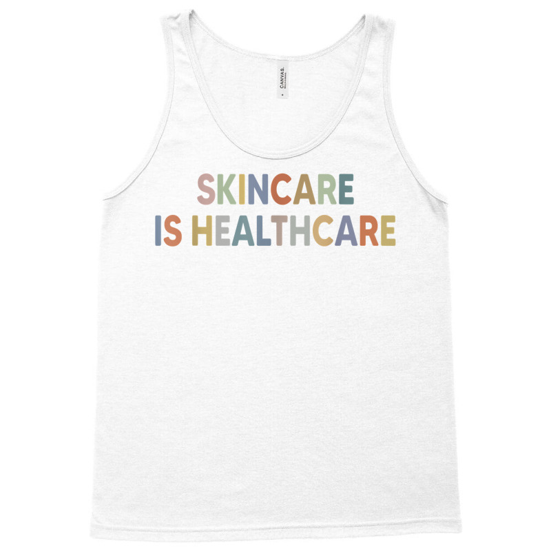 Skincare Is Healthcare Skin Esthetician Skincare T Shirt Tank Top | Artistshot