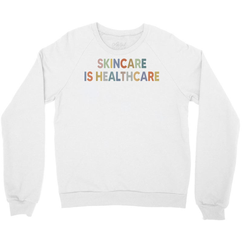 Skincare Is Healthcare Skin Esthetician Skincare T Shirt Crewneck Sweatshirt | Artistshot