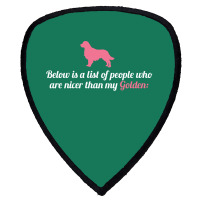 Below Is List Of People Who Are Nicer Than My Golden Shield S Patch | Artistshot