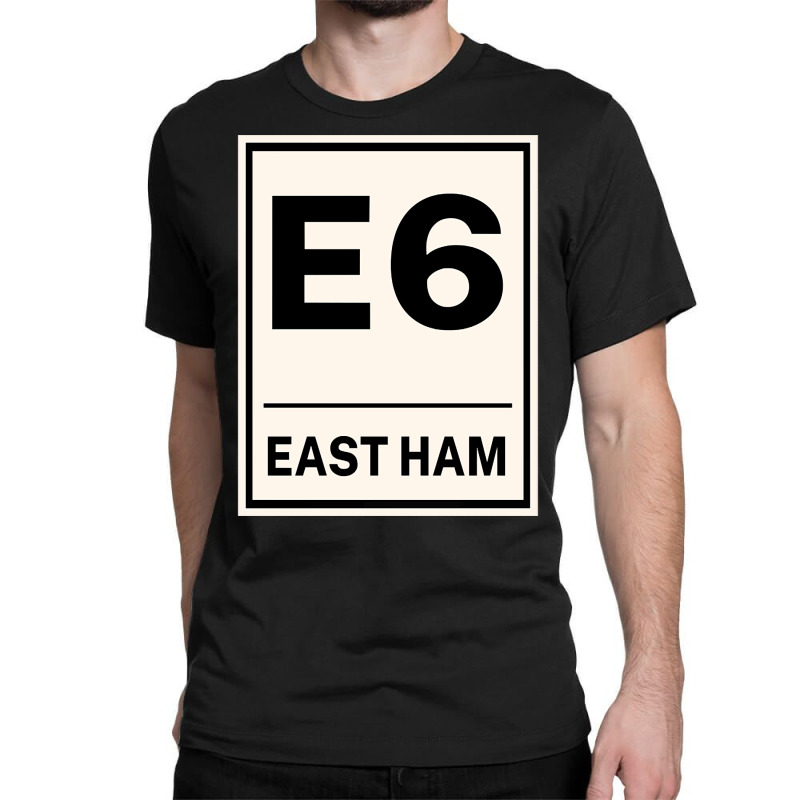 E6 East Ham Postcode United Kingdom Classic T-shirt | Artistshot