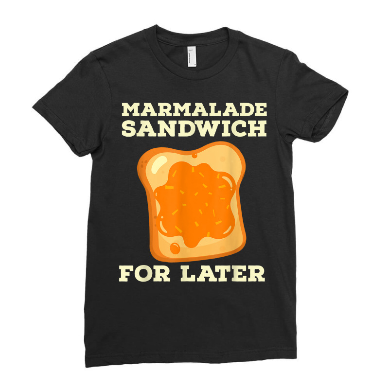 Marmalade Sandwich   For Later Cute Boys Girls Jam Lover T Shirt Ladies Fitted T-Shirt by montistd | Artistshot