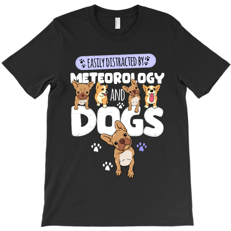 Meteorology Meteorology And Dogs T-shirt | Artistshot