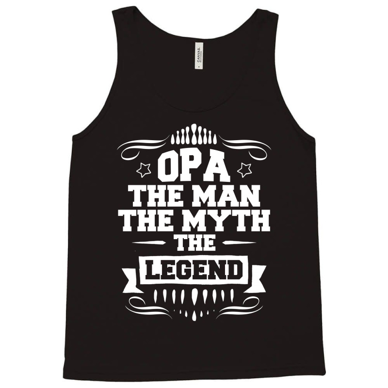 Opa The Man The Myth The Legend Tank Top | Artistshot