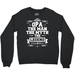 Opa The Man The Myth The Legend Crewneck Sweatshirt | Artistshot