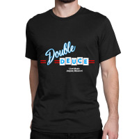 Double Deuces Roadhouse T Shirt Classic T-shirt | Artistshot