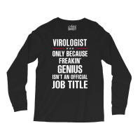 Gift For Freakin' Genius Virologist Long Sleeve Shirts | Artistshot