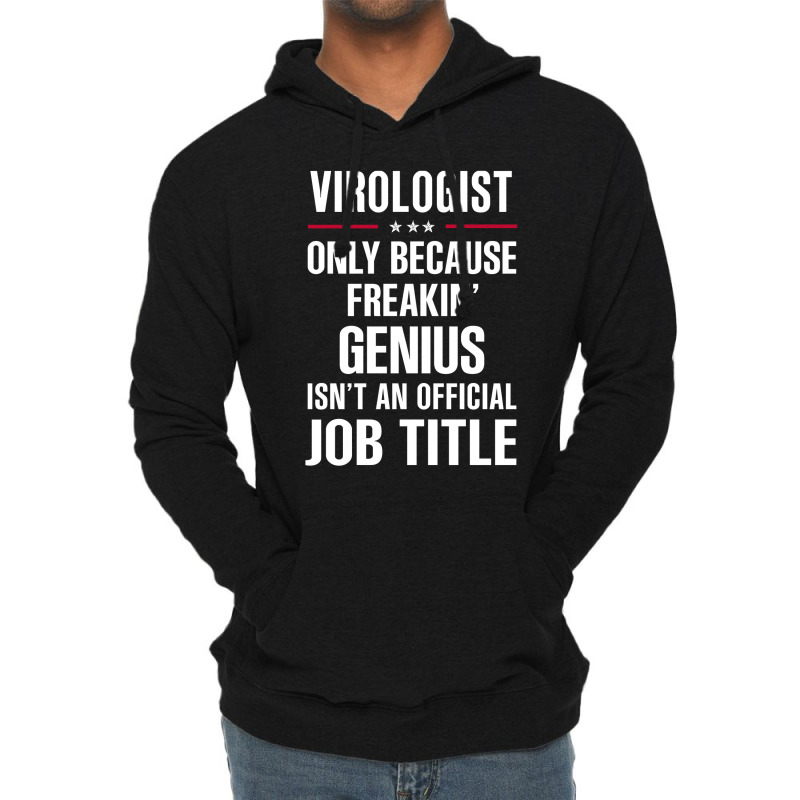 Gift For Freakin' Genius Virologist Lightweight Hoodie by thanchashop | Artistshot