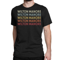 Wilton Manors Florida Wilton Manors Fl Retro Vintage Text Classic T-shirt | Artistshot