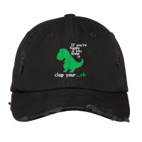 If You're Happy And You Know It Clap Your Oh T Rex Dino T Shirt Vintage Cap | Artistshot