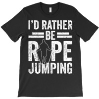 I'd Rather Be Rope Jumping Jump Skipping Hobby Long Sleeve T Shirt T-shirt | Artistshot