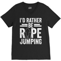 I'd Rather Be Rope Jumping Jump Skipping Hobby Long Sleeve T Shirt V-neck Tee | Artistshot