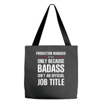 Production Manager Because Badass Isn't A Job Title Tote Bags | Artistshot